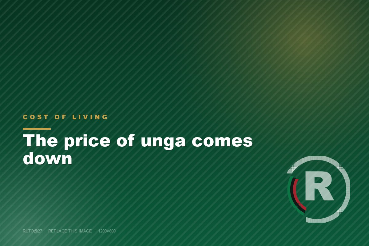 The price of unga comes down